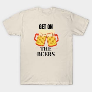 Get on the beers T-Shirt